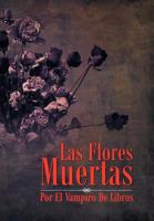 Las Flores Muertas 1463321252 Book Cover