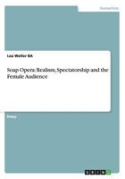 Soap Opera: Realism, Spectatorship and the Female Audience 3656541361 Book Cover