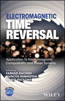 Electromagnetic Time Reversal: Application to EMC and Power Systems 1119142083 Book Cover