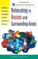 Relocating to Boston and Surrounding Areas: Everything You Need to Know Before You Move and After You Get There! 0761535632 Book Cover