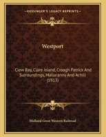 Westport: Clew Bay, Clare Island, Croagh Patrick And Surroundings, Mallaranny And Achill (1913) 1164114425 Book Cover