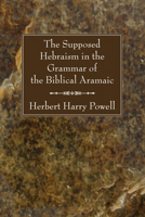 The Supposed Hebraisms In The Grammar Of The Biblical Aramaic 1556357982 Book Cover