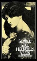 The Symbol of the Soul Form Holderlin to Yeats: A Study in Metonymy 0333213998 Book Cover