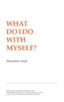 What Do I Do With Myself? 1692065793 Book Cover
