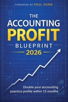 The Accounting Profit Blueprint 2026: Double your accounting practice profits within 12 months 1923601385 Book Cover