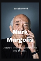 Mark Margolis: Tribute to iconic and legendary actor who died at 83. B0CDNMBJ23 Book Cover