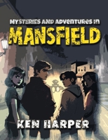 Mysteries and Adventures in Mansfield 1962611906 Book Cover