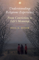 Understanding Religious Experience: From Conviction to Life's Meaning 1108457991 Book Cover