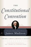 The Constitutional Convention: A Narrative History from the Notes of James Madison (Modern Library Classics) 0812975170 Book Cover