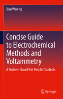 Concise Guide to Electrochemical Methods and Voltammetry: A Problem-Based Test Prep for Students 3030834166 Book Cover