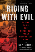 Riding with Evil: Taking Down the Notorious Pagan Motorcycle Gang 0063092417 Book Cover