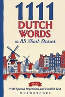 1111 Dutch Words in 85 Short Stories: The Most Frequent Dutch Words for Beginners (A1-A2) | With Spaced Repetition, Parallel Text & Free Audio (1111 Most Frequent Words in 85 Short Stories) 9916438056 Book Cover