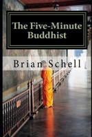 The Five-Minute Buddhist: Getting Started in Buddhism the Simple Way 1481950975 Book Cover