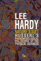 Nature's Suit: Husserl's Phenomenological Philosophy of the Physical Sciences 0821420666 Book Cover