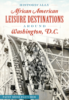 Historically African American Leisure Destinations Around Washington, D.C. 1467118672 Book Cover