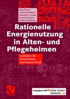 Rationelle Energienutzung in Alten- und Pflegeheimen: Leitfaden für Heimleitung und Haustechnik 3834804916 Book Cover