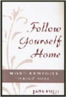 Follow Yourself Home: Word Remedies to Heal and Inspire 0473122944 Book Cover
