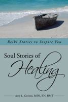 Soul Stories of Healing: Reiki Stories to Inspire You 1491712902 Book Cover