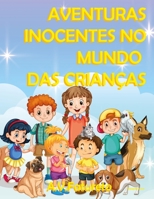 Aventuras Inocentes no Mundo das Crianças: Um livro de contos B0B14G4B7H Book Cover