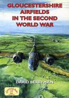 Gloucestershire Airfields in the Second World War 1853069493 Book Cover