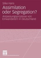 Assimilation Oder Segregation?: Anpassungsprozesse Von Einwanderern in Deutschland 3531169661 Book Cover