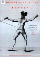 Theory And Practice of Fencing (1780) 1843428393 Book Cover