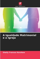 A Igualdade Matrimonial e a Igreja 6205314738 Book Cover