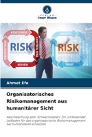 Organisatorisches Risikomanagement aus humanitärer Sicht: Abschwächung aller Schwachstellen: Ein umfassender Leitfaden für das organisatorische ... bei humanitären Einsätzen 6206332322 Book Cover