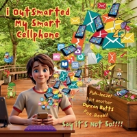 i Outsmarted my Smart Cellphone B0GGMFPH3M Book Cover