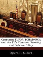 Operation EUFOR TCHAD/RCA and the EU's Common Security and Defense Policy 1249915902 Book Cover