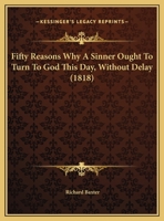 Fifty Reasons Why A Sinner Ought To Turn To God This Day, Without Delay 1166408612 Book Cover
