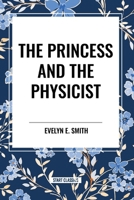 The Princess and the Physicist 1515450287 Book Cover