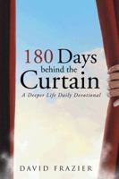 180 Days Behind the Curtain: A Deeper Life Daily Devotional 1491729333 Book Cover