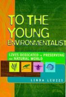 To the Young Environmentalist 0531158950 Book Cover