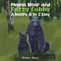 Mama Bear and Fuzzy Cubby: A Happy A to Z Day 1035826941 Book Cover