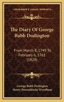The Diary Of George Bubb Dodington: From March 8, 1749 To February 6, 1761 1164025007 Book Cover