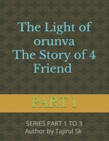 The Light of Orunva: The Story of 4 Friend Part One: A fantasy journey where light meets memory & Four friends, One forgotten destiny | Magic, mystery, and a secret that changes everything | The one B0FH17KCHQ Book Cover