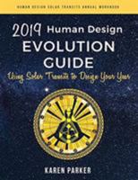 Human Design Evolution Guide 2019: Using Solar Transits to Design Your Year 0997603585 Book Cover