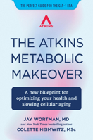The Atkins Metabolic Makeover: A New Blueprint for Optimizing Your Health and Slowing Cellular Aging 1538779595 Book Cover
