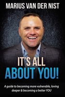 It's All about You! : A Guide to Becoming More Vulnerable, Loving Deeper & Becoming a Better YOU null Book Cover