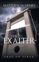 The Exalter: Free to Serve 1973613697 Book Cover