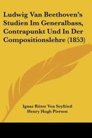 Ludwig Van Beethoven's Studien Im Generalbass, Contrapunkt Und In Der Compositionslehre (1853) 1166789098 Book Cover