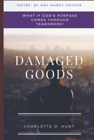 Damaged Goods: What If God's Purpose Comes Through Teardrops 1545197040 Book Cover