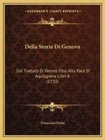 Della Storia Di Genova: Dal Trattato Di Worms Fino Alla Pace D' Aquisgrana Libri 4 (1750) 1247798445 Book Cover