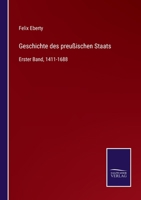 Geschichte des preu�ischen Staats: Erster Band, 1411-1688 3743469189 Book Cover