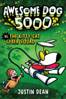 Awesome Dog 5000 vs. the Kitty-Cat Cyber Squad (Book 3) 0593172825 Book Cover