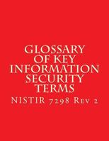 Nistir 7298 R2 Glossary of Key Information Security Terms: Nistir 7298 R2 1547202564 Book Cover