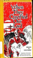 When they crucified our Lord 0805419292 Book Cover