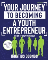 Your Journey to Becoming a Youth Entrepreneur: Your Step by Step Workbook 0620878428 Book Cover