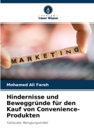 Hindernisse und Beweggründe für den Kauf von Convenience-Produkten: Fallstudie: Reinigungsmittel 6204122967 Book Cover
